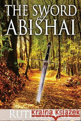 The Sword of Abishai Ruth Marie 9781512391107 Createspace - książka