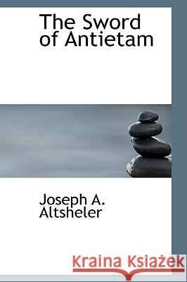 The Sword of Antietam Joseph A. Altsheler 9781426426575  - książka