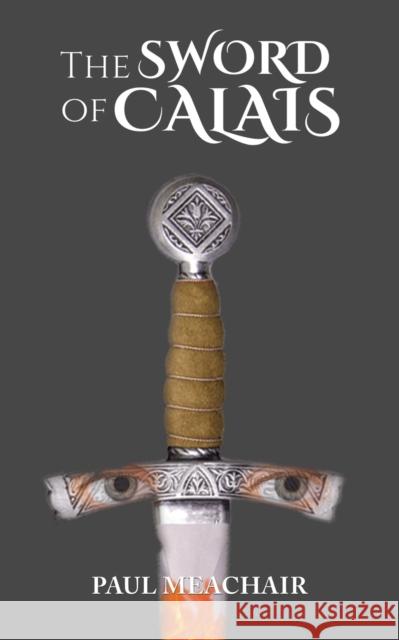 The Sword of Calais: The Executioner of Anne Boleyn Paul Meachair 9781398465022 Austin Macauley Publishers - książka