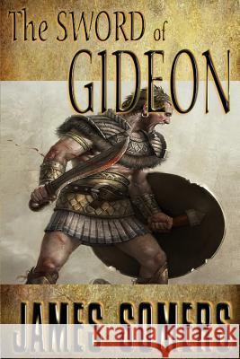 The Sword of Gideon James Somers 9781450566896 Createspace - książka