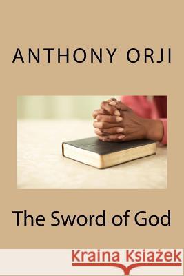 The Sword of God Anthony Orji 9781541301979 Createspace Independent Publishing Platform - książka