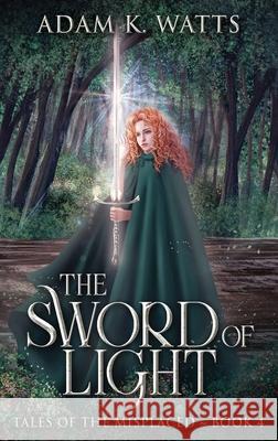 The Sword of Light Adam K Watts   9784824171269 Next Chapter - książka