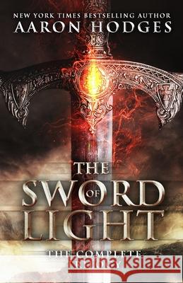 The Sword of Light: The Complete Trilogy Aaron Hodges 9780473387815 Aaron Hodges - książka