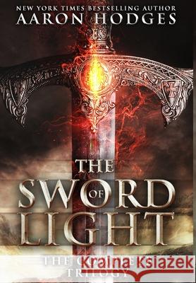 The Sword of Light: The Complete Trilogy Aaron Hodges 9780995111486 Aaron Hodges - książka