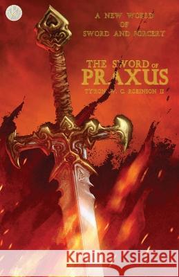 The Sword of Praxus Ty'ron W C Robinson, II 9798986639376 Dark Titan Entertainment - książka