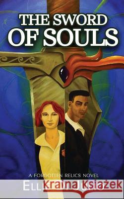 The Sword of Souls: A Forgotten Relics Novel Ellie D 9780993629044 Elle Belle Media - książka