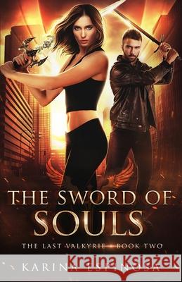 The Sword of Souls: An Urban Fantasy Novel Karina Espinosa 9781099129612 Independently Published - książka
