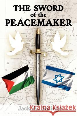 The Sword of the Peacemaker Jack A. Sariego 9781425980924 Authorhouse - książka