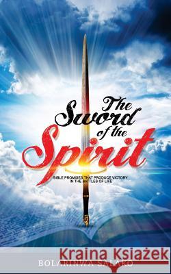 The Sword of the Spirit: Bible Promises that produce victory in the battles of life Bolarinwa Salako 9781717436269 Createspace Independent Publishing Platform - książka