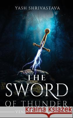 The Sword of Thunder - Vengeance of Kali Yash Shrivastava   9781636406084 White Falcon Publishing - książka
