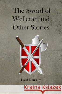 The Sword of Welleran and Other Stories Edward John Moreton Dunsany 9781479176465 Createspace - książka