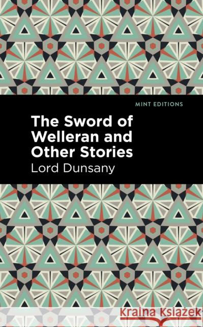The Sword of Welleran and Other Stories Lord Dunsany Mint Editions 9781513299464 Mint Editions - książka