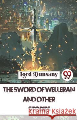 The Sword Of Welleran And Other Stories Lord Dunsany   9789357485654 Double 9 Booksllp - książka