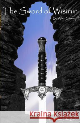 The Sword of Wisimir MR Allen James Stroud 9781533198853 Createspace Independent Publishing Platform - książka