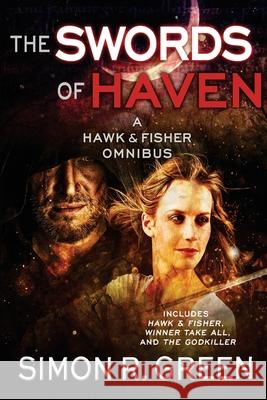 The Swords of Haven: A Hawk & Fisher Omnibus Simon R. Green 9781625672476 Jabberwocky Literary Agency, Inc. - książka