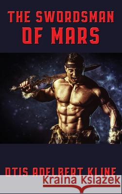 The Swordsman of Mars Otis Adelbert Kline 9781515451730 Positronic Publishing - książka