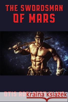 The Swordsman of Mars Otis Adelbert Kline 9781515451747 Positronic Publishing - książka