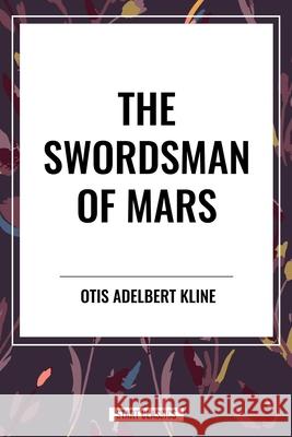 The Swordsman of Mars Otis Adelbert Kline 9798880921423 Start Classics - książka