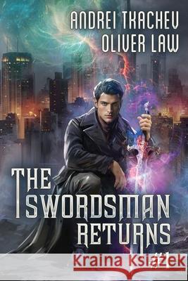 The Swordsman Returns (Book 1): A Portal Progression Fantasy Adventure Series Oliver Law Andrei Tkachev 9788077029353 Magic Dome Books - książka