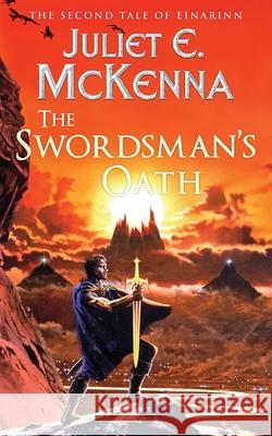 The Swordsman's Oath: The Second Tale of Einarinn Juliet E. McKenna 9781908039767 Wizard's Tower Press - książka