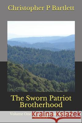 The Sworn Patriot Brotherhood Christopher P. Bartlett 9781792842146 Independently Published - książka