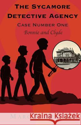 The Sycamore Detective Agency - Case Number One: Bonnie and Clyde Marc Schmatjen 9781502334312 Createspace - książka