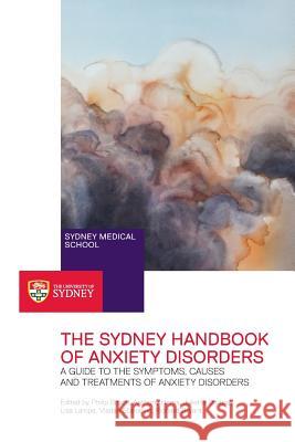 The Sydney Handbook of Anxiety Disorders: A Guide to the Symptoms, Causes and Treatments of Anxiety Disorders Philip Boyce Philip Boyce Anthony Harris 9780994214508 University of Sydney - książka