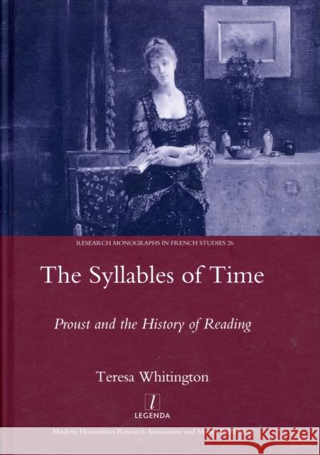 The Syllables of Time: Proust and the History of Reading Teresa Whitington 9781906540241 Maney Publishing - książka