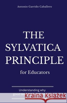 The Sylvatica Principle for Educators Antonio Garrid 9781069280299 Antonio Garrido Caballero - książka