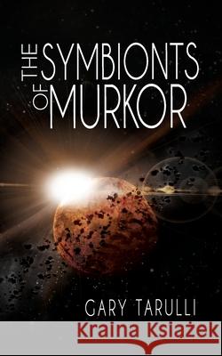 The Symbionts of Murkor Gary Tarulli 9780692320235 Gary Tarulli - książka