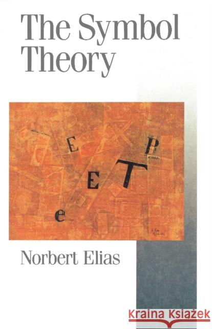 The Symbol Theory Norbert Elias 9780803984196 SAGE PUBLICATIONS LTD - książka