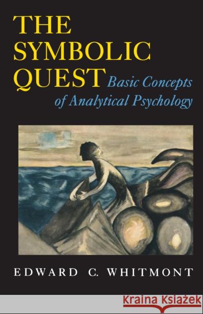 The Symbolic Quest: Basic Concepts of Analytical Psychology - Expanded Edition Whitmont, Edward C. 9780691024547 Princeton University Press - książka