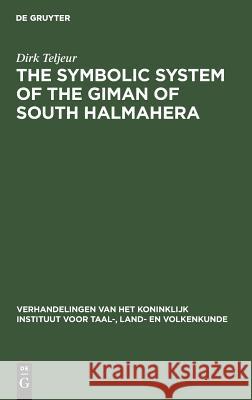 The Symbolic System of the Giman of South Halmahera Teljeur, Dirk 9783111287607 Walter de Gruyter - książka