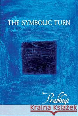 The symbolic turn Prabhuji David Ben Yosef Har-Zion 9781945894619 Prabhuji Mission - książka