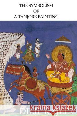 The Symbolism of a Tanjore Painting Dilip Rajeev 9781365888434 Lulu.com - książka