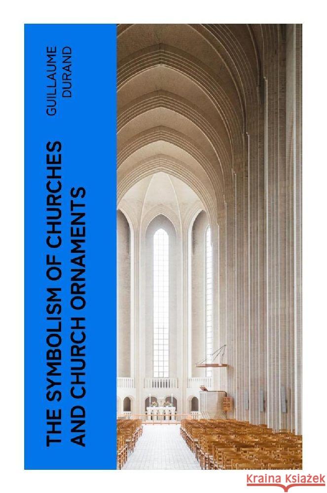 The Symbolism of Churches and Church Ornaments Durand, Guillaume 9788027382088 e-artnow - książka