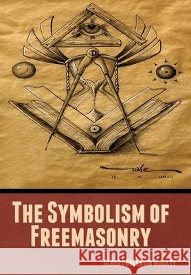 The Symbolism of Freemasonry Albert Mackey Gallatin 9781644396469 Indoeuropeanpublishing.com - książka