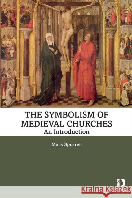 The Symbolism of Medieval Churches: An Introduction Spurrell, Mark 9780367025236 Routledge - książka