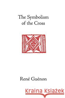 The Symbolism of the Cross Rene Guenon Angus Macnab 9780900588655 Sophia Perennis et Universalis - książka