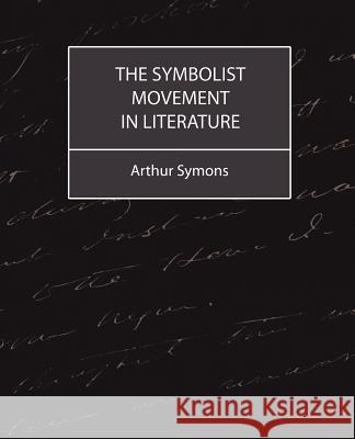 The Symbolist Movement in Literature Symons Arthu 9781604241686 Book Jungle - książka