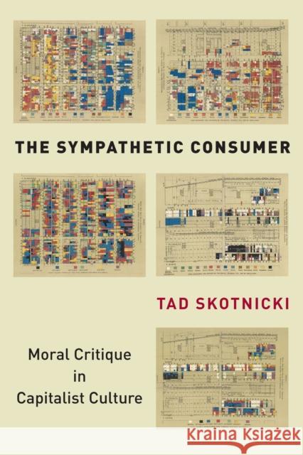 The Sympathetic Consumer: Moral Critique in Capitalist Culture Tad Skotnicki 9781503614635 Stanford University Press - książka