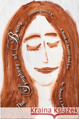 The Symphony of Being -- Color Edition: Poetry and Art MR Patrick J. Leach 9781496046888 Createspace - książka