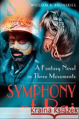The Symphony of Rai: A Fantasy Novel in Three Movements Brunskill, William B. 9780595163038 Writers Club Press - książka