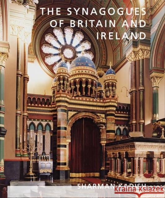 The Synagogues of Britain and Ireland: An Architectural and Social History Kadish, Sharman 9780300170511  - książka