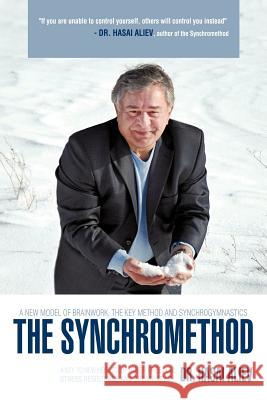 The Synchromethod: A Key to New Heights of Inner Freedom, Stress Resistance and Creativity Aliev, Hasai 9781456779115 Authorhouse - książka