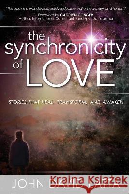 The Synchronicity of Love: Stories That Awaken, Transform and Heal John David Latta 9781955272148 Empower Press - książka