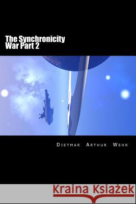 The Synchronicity War Part 2 Dietmar Arthur Wehr 9781495217241 Createspace - książka