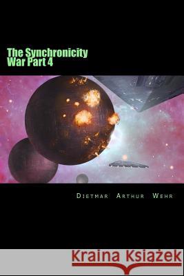 The Synchronicity War Part 4 Dietmar Arthur Wehr 9781500405540 Createspace - książka