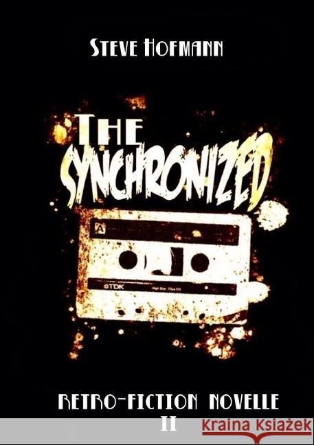 The Synchronized : Retro-Fiction Novelle 2 Hofmann, Steve 9783741860461 epubli - książka