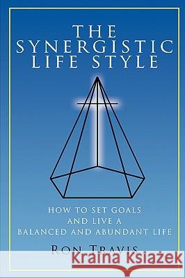 The Synergistic Life Style Ron Travis 9781434366870 Authorhouse - książka